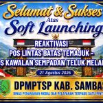 Selamat dan Sukses atas Soft Lounching Reaktivasi Pos Lintas Batas Temajuk – Pos Kawalan Sempadan Teluk Melano
