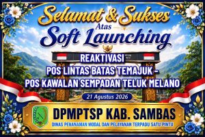 Read more about the article Selamat dan Sukses atas Soft Lounching Reaktivasi Pos Lintas Batas Temajuk – Pos Kawalan Sempadan Teluk Melano